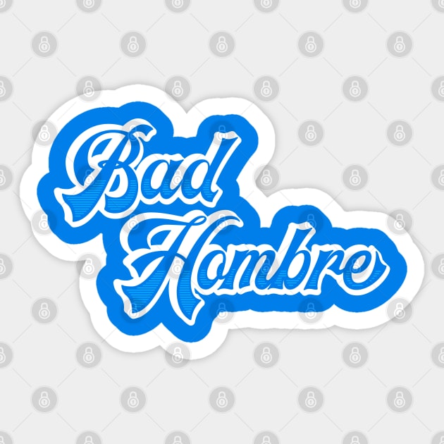 Bad Hombre 2020 Sticker by machmigo